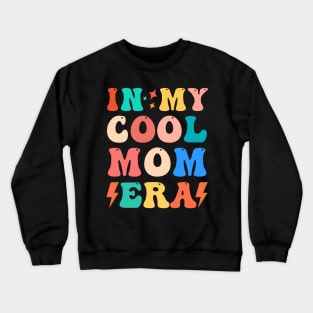 in my cool mom era funny mom Crewneck Sweatshirt